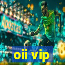 oii vip